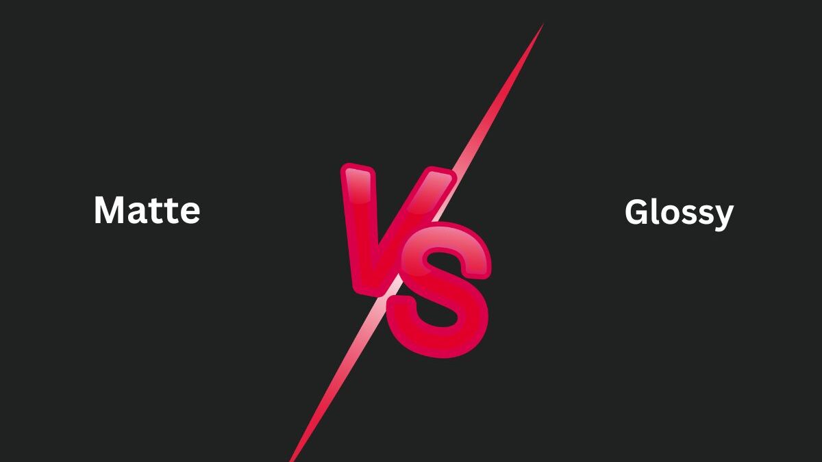 Difference Between Matte And Glossy Finishes: Key Benefits Explained