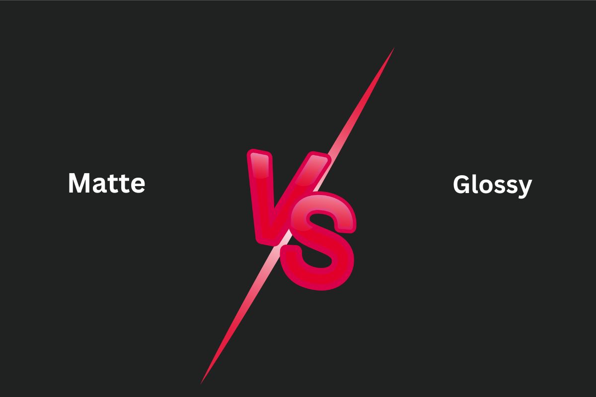 Matte vs Glossy